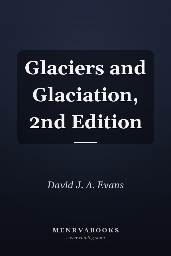Glaciers and Glaciation, 2nd Edition
