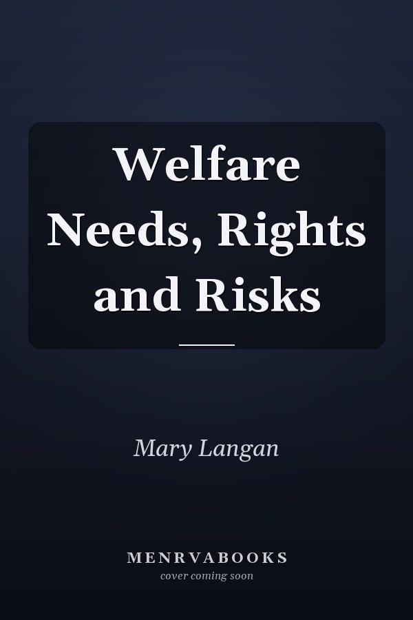 Welfare Needs, Rights and Risks
