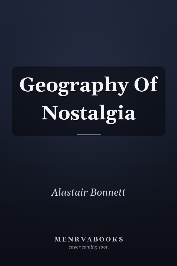 Geography Of Nostalgia