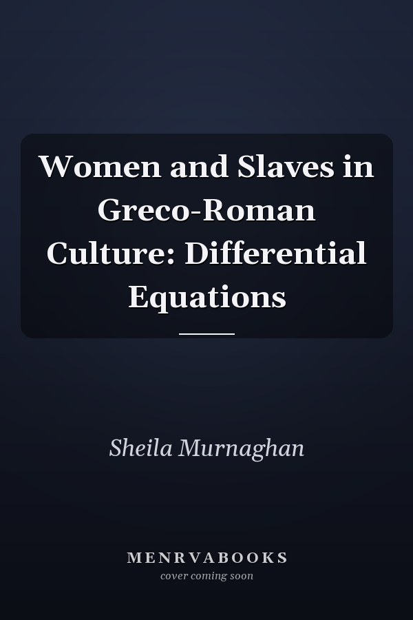 Women and Slaves in Greco-Roman Culture: Differential Equations
