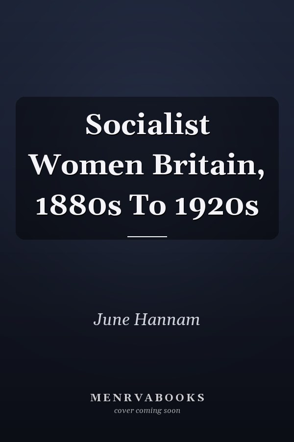 Socialist Women Britain, 1880s To 1920s