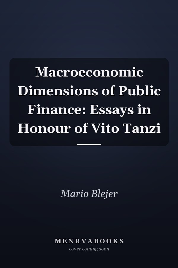 Macroeconomic Dimensions of Public Finance: Essays in Honour of Vito Tanzi