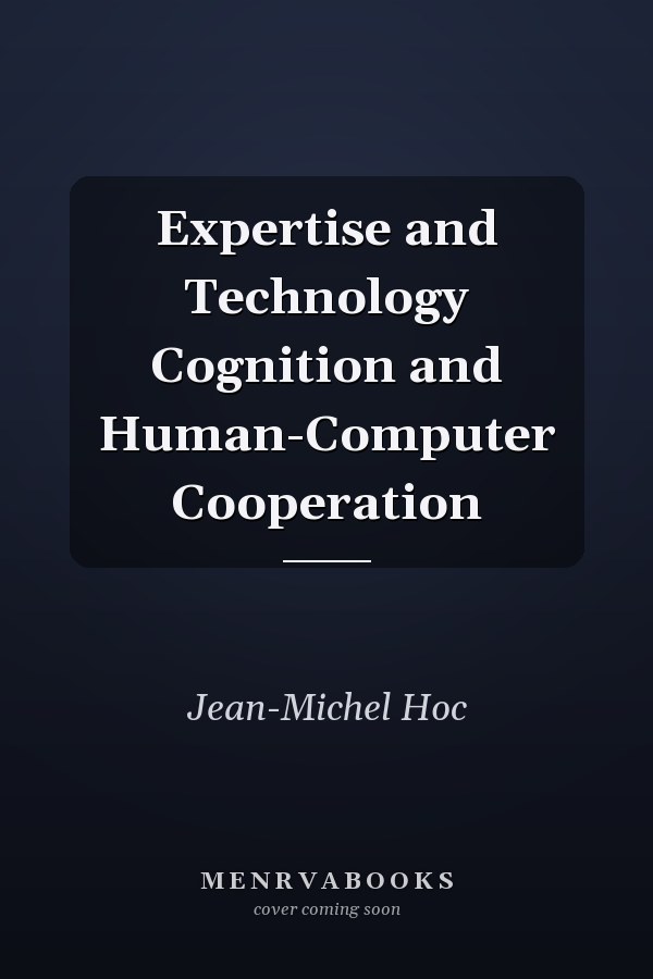 Expertise and Technology Cognition and Human-Computer Cooperation