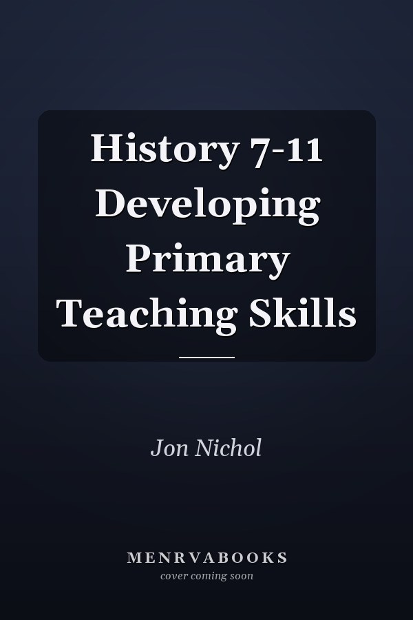 History 7-11 Developing Primary Teaching Skills