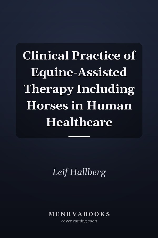 Clinical Practice of Equine-Assisted Therapy Including Horses in Human Healthcare