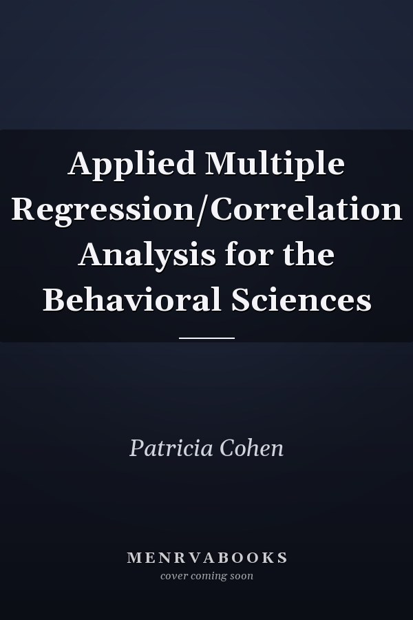 Applied Multiple Regression/Correlation Analysis for the Behavioral Sciences