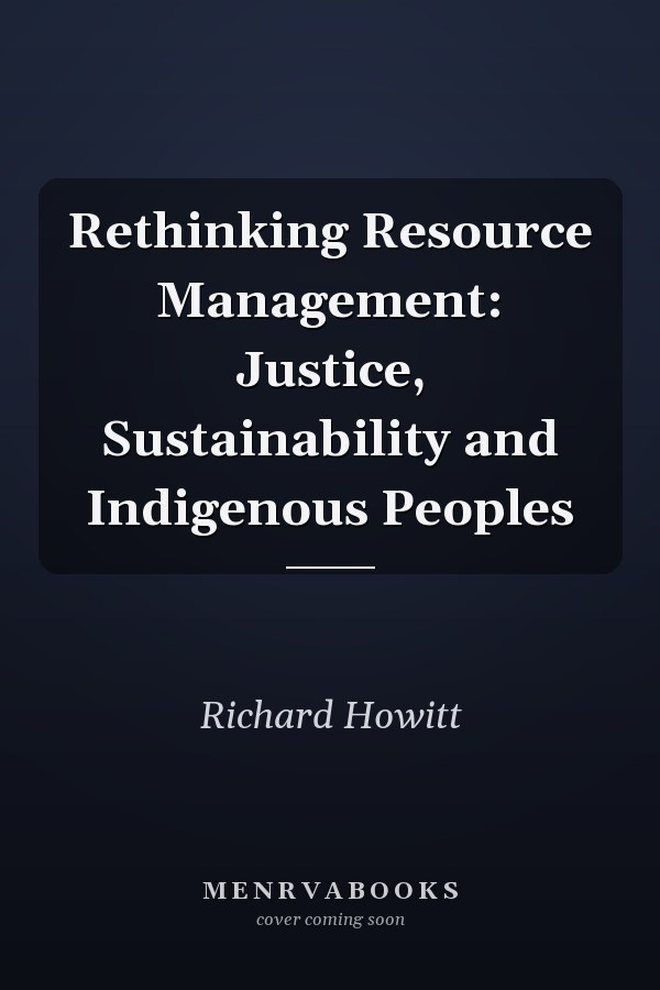 Rethinking Resource Management: Justice, Sustainability and Indigenous Peoples