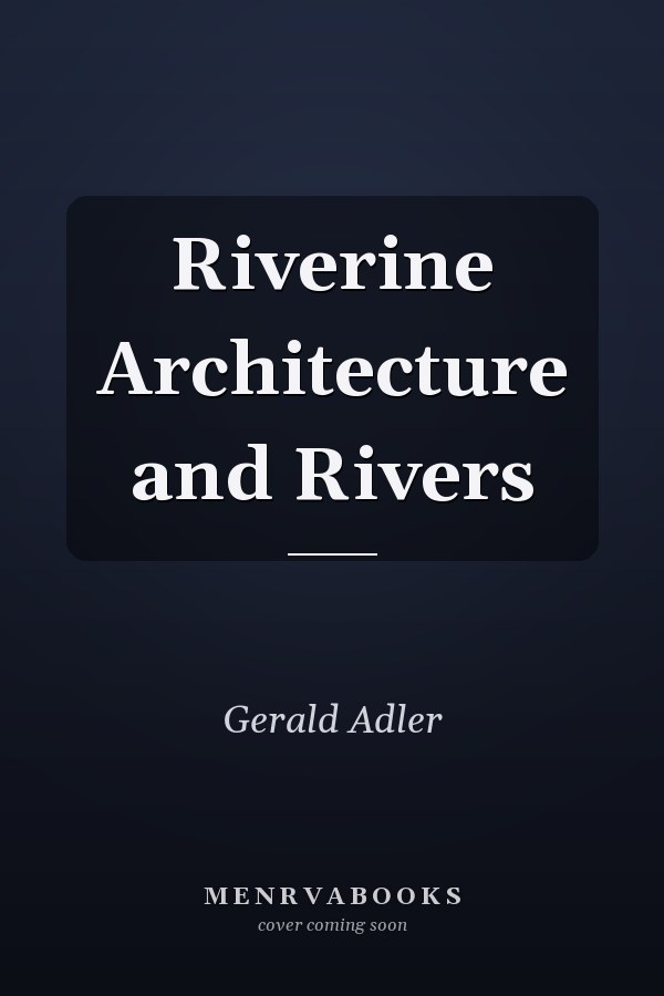 Riverine Architecture and Rivers