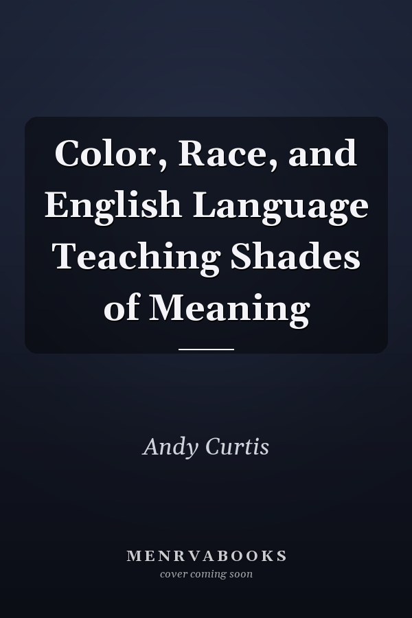 Color, Race, and English Language Teaching Shades of Meaning