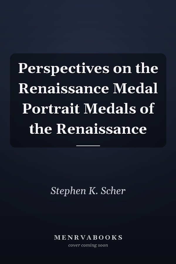 Perspectives on the Renaissance Medal Portrait Medals of the Renaissance