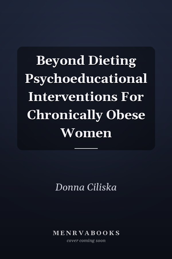 Beyond Dieting Psychoeducational Interventions For Chronically Obese Women