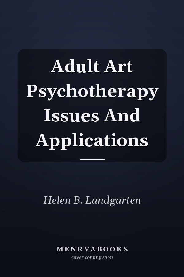 Adult Art Psychotherapy Issues And Applications