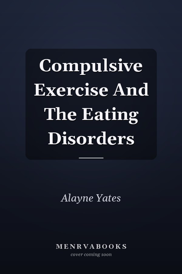 Compulsive Exercise And The Eating Disorders