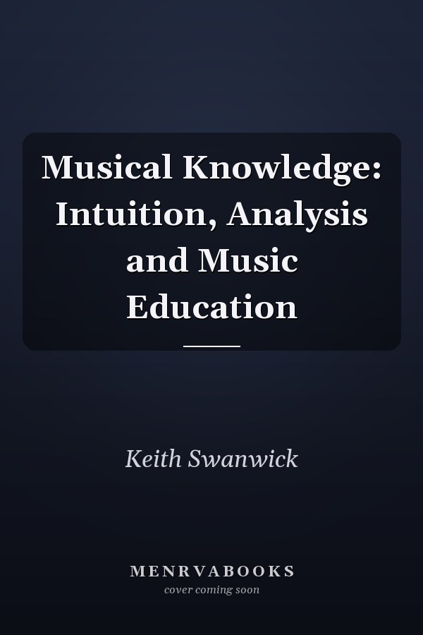 Musical Knowledge: Intuition, Analysis and Music Education