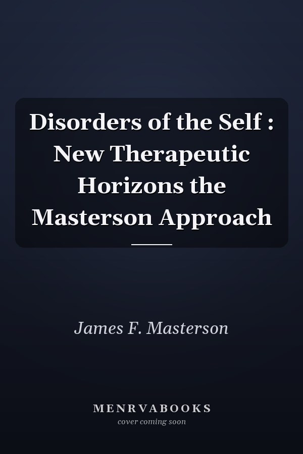 Disorders of the Self : New Therapeutic Horizons the Masterson Approach