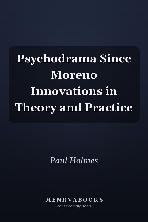 Psychodrama Since Moreno Innovations in Theory and Practice