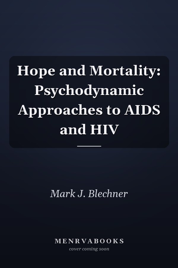Hope and Mortality: Psychodynamic Approaches to AIDS and HIV