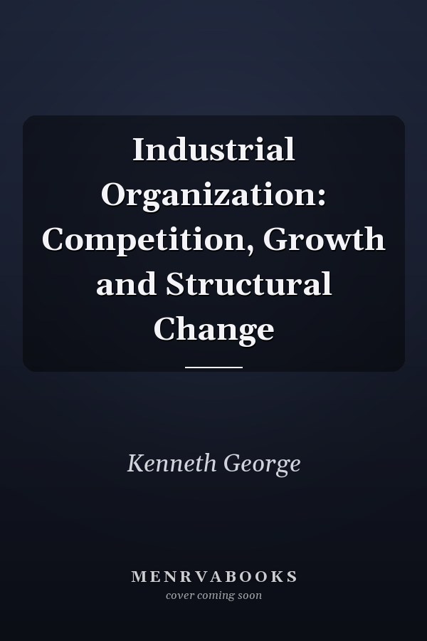 Industrial Organization: Competition, Growth and Structural Change