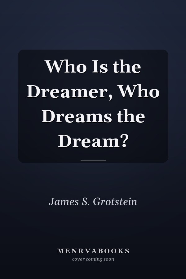 Who Is the Dreamer, Who Dreams the Dream?
