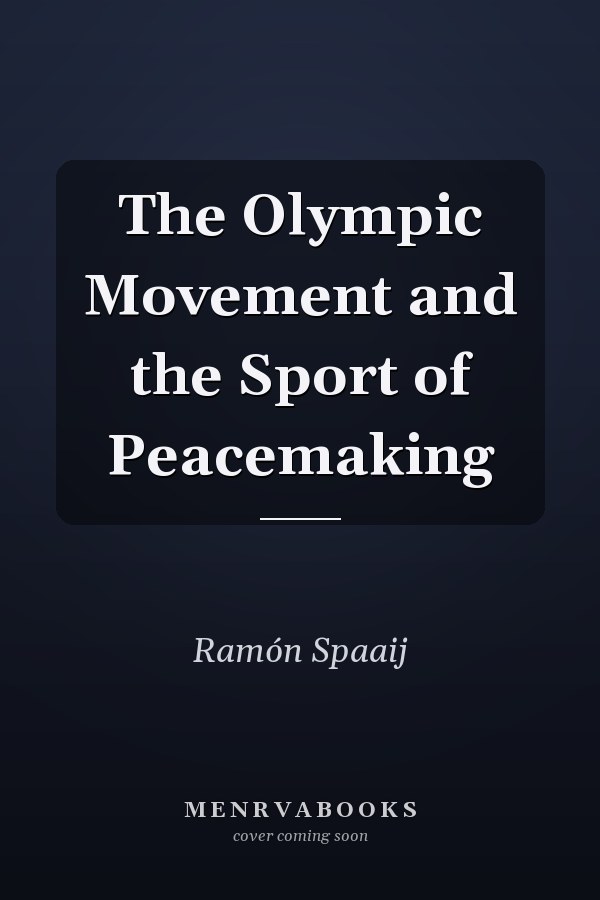 The Olympic Movement and the Sport of Peacemaking