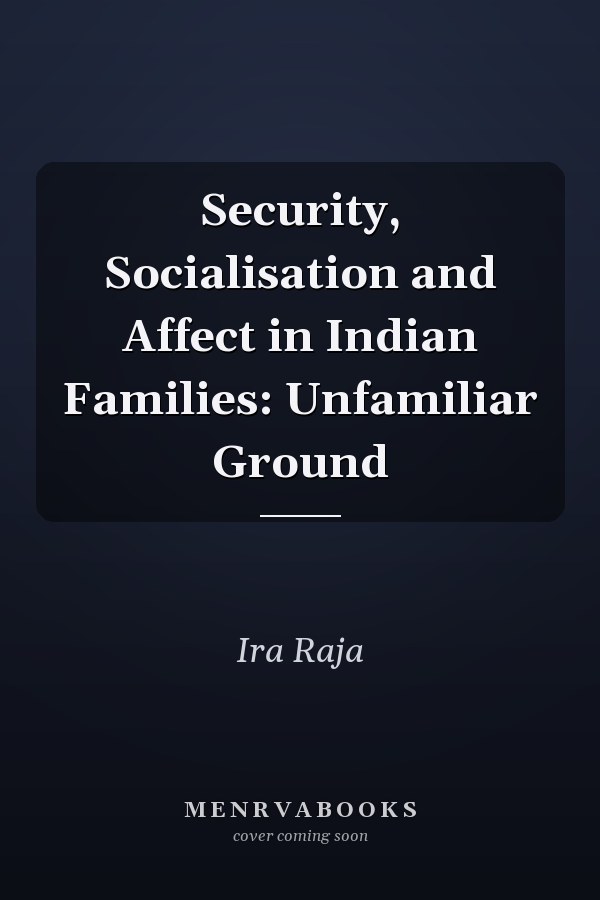 Security, Socialisation and Affect in Indian Families: Unfamiliar Ground