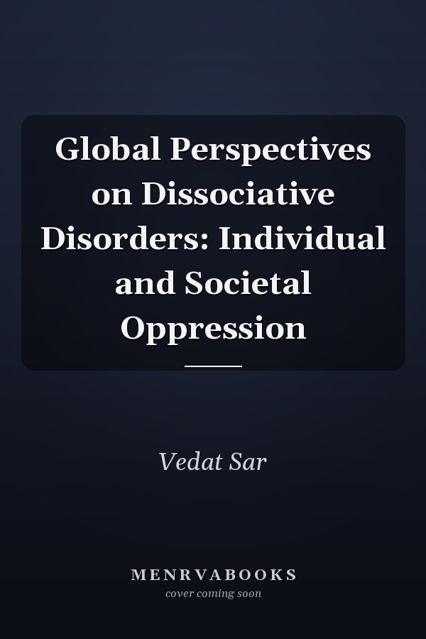 Global Perspectives on Dissociative Disorders: Individual and Societal Oppression