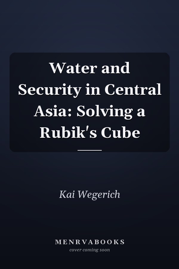 Water and Security in Central Asia: Solving a Rubik's Cube
