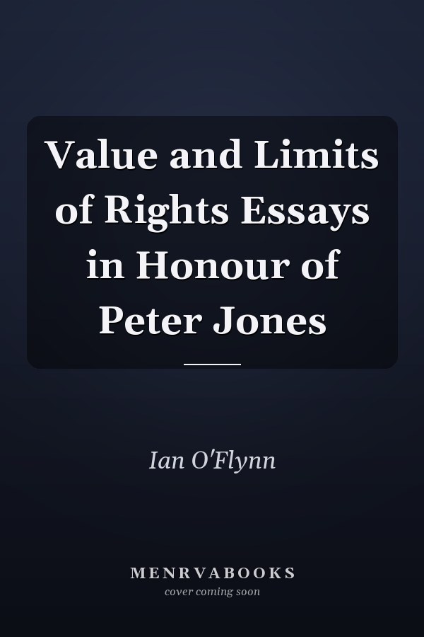 Value and Limits of Rights Essays in Honour of Peter Jones