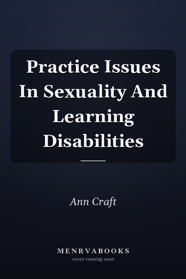 Practice Issues In Sexuality And Learning Disabilities