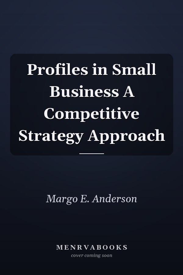 Profiles in Small Business A Competitive Strategy Approach