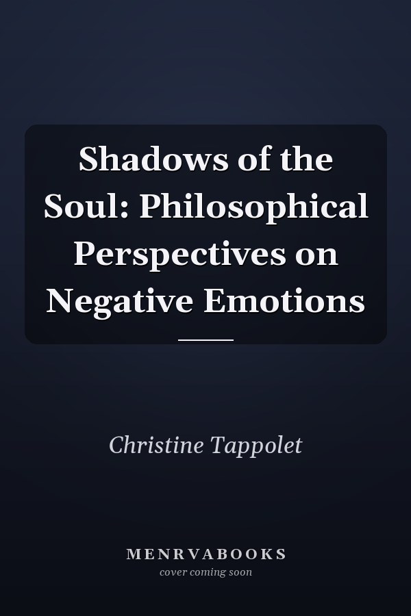 Shadows of the Soul: Philosophical Perspectives on Negative Emotions