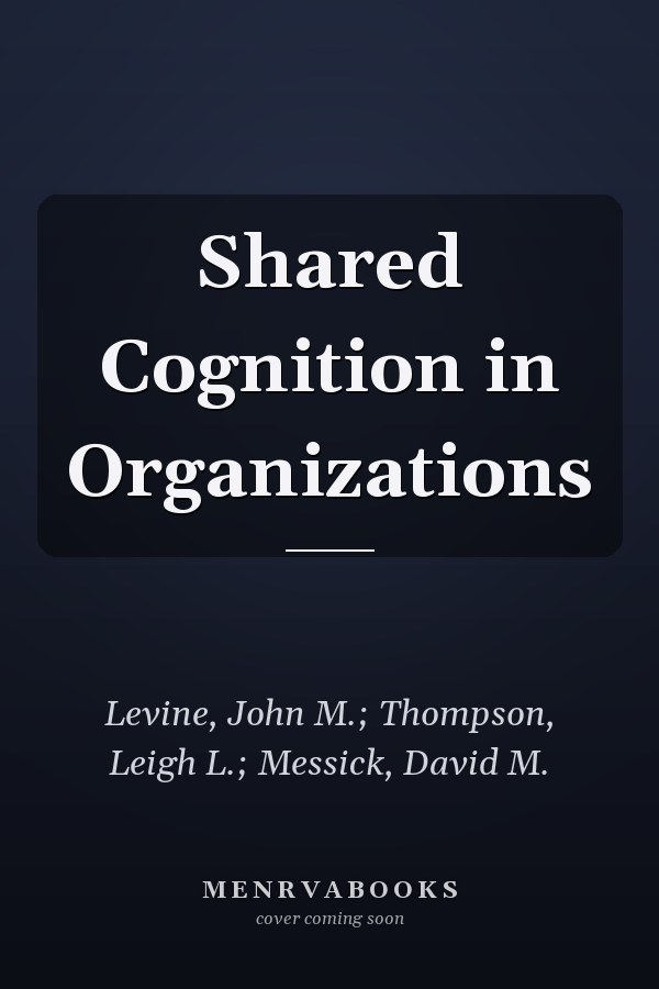 Shared Cognition in Organizations
