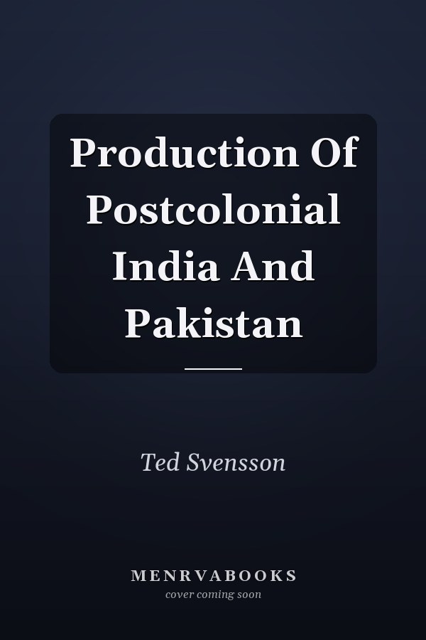 Production Of Postcolonial India And Pakistan