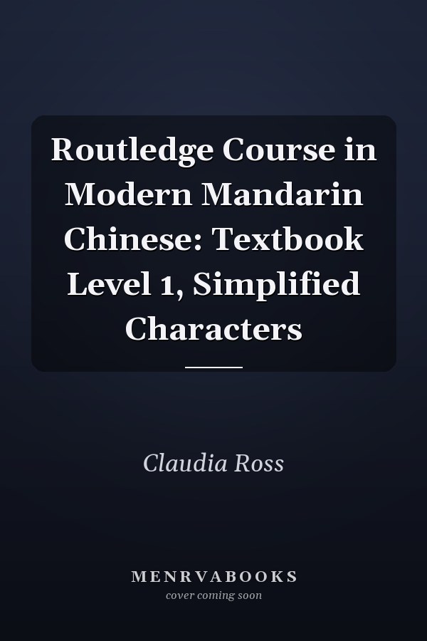Routledge Course in Modern Mandarin Chinese: Textbook Level 1, Simplified Characters