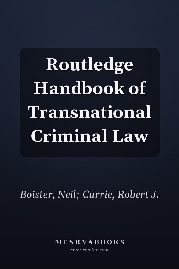 Routledge Handbook of Transnational Criminal Law