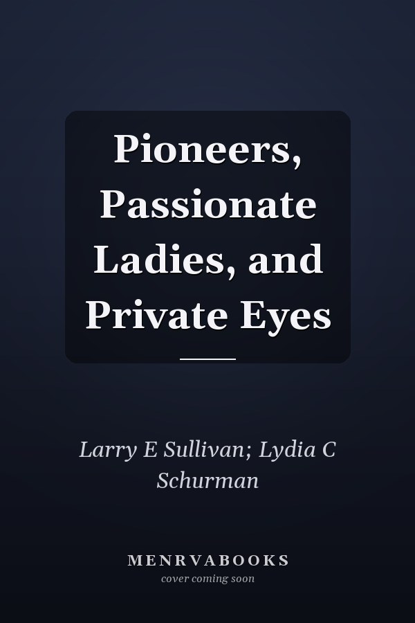Pioneers, Passionate Ladies, and Private Eyes