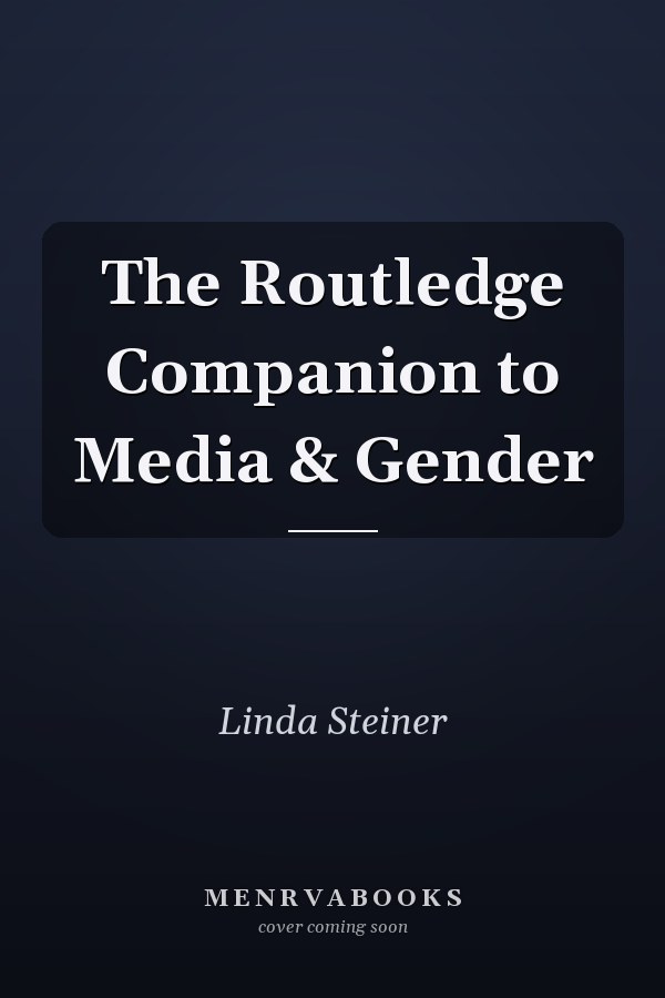 The Routledge Companion to Media & Gender