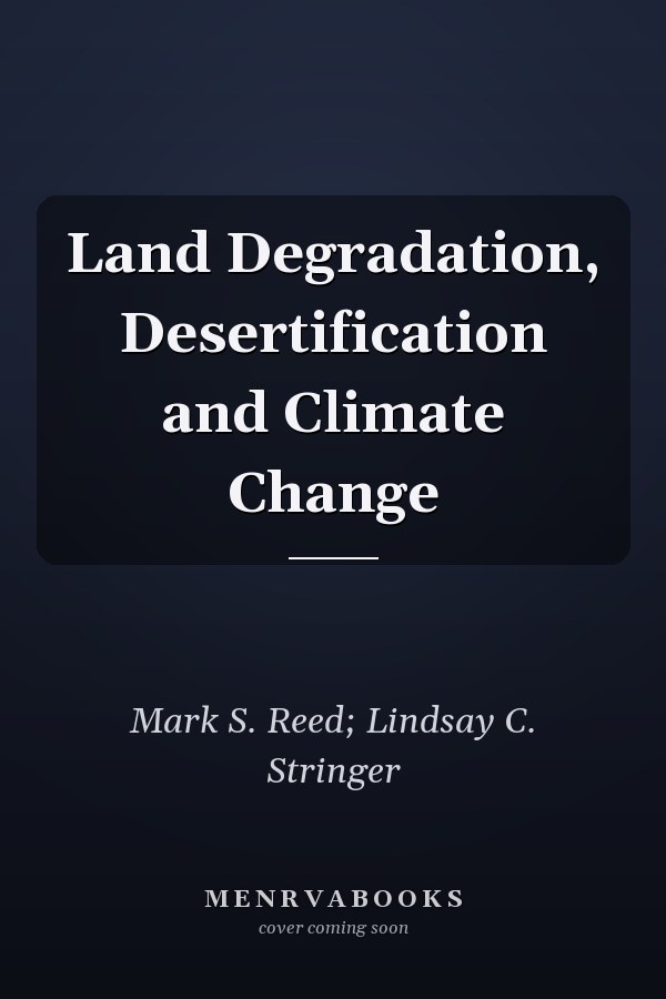 Land Degradation, Desertification and Climate Change