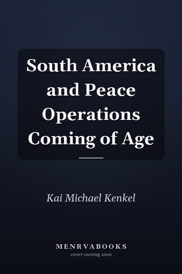 South America and Peace Operations Coming of Age