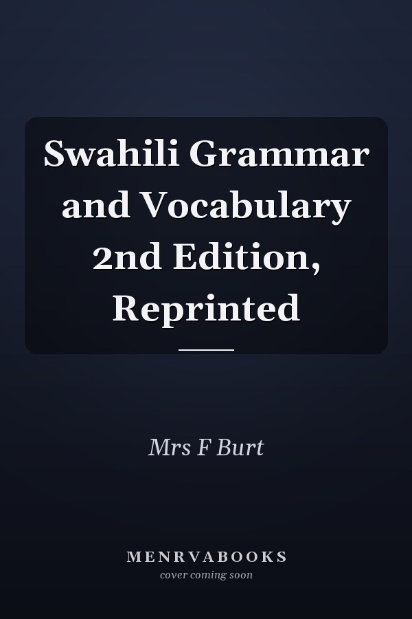 Swahili Grammar and Vocabulary 2nd Edition, Reprinted