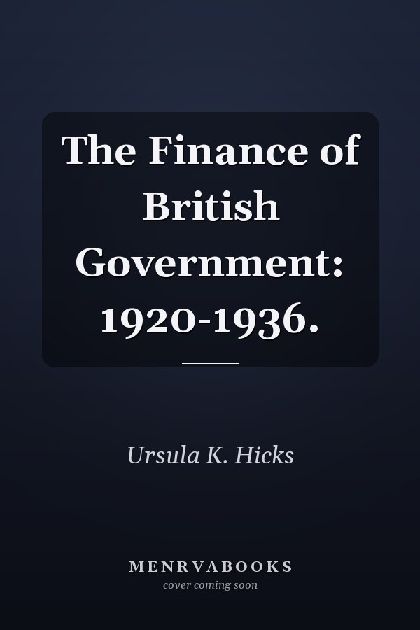 The Finance of British Government: 1920-1936