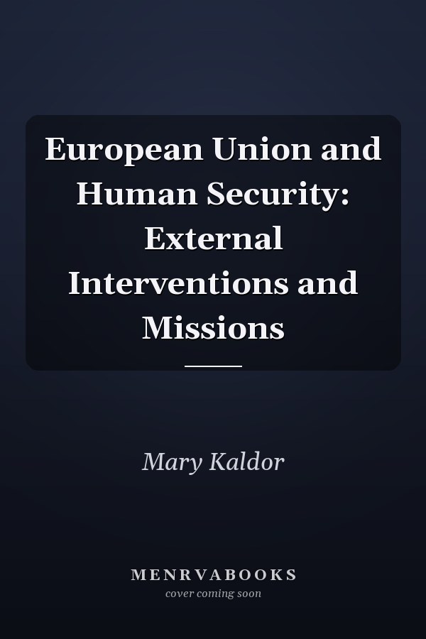 European Union and Human Security: External Interventions and Missions