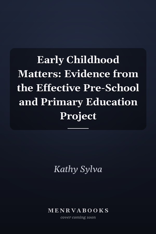Early Childhood Matters: Evidence from the Effective Pre-School and Primary Education Project
