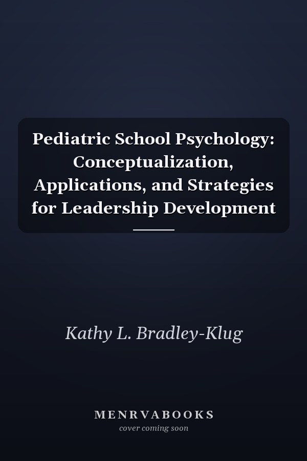 Pediatric School Psychology: Conceptualization, Applications, and Strategies for Leadership Development