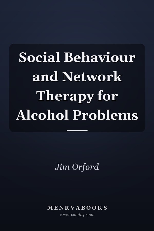 Social Behaviour and Network Therapy for Alcohol Problems