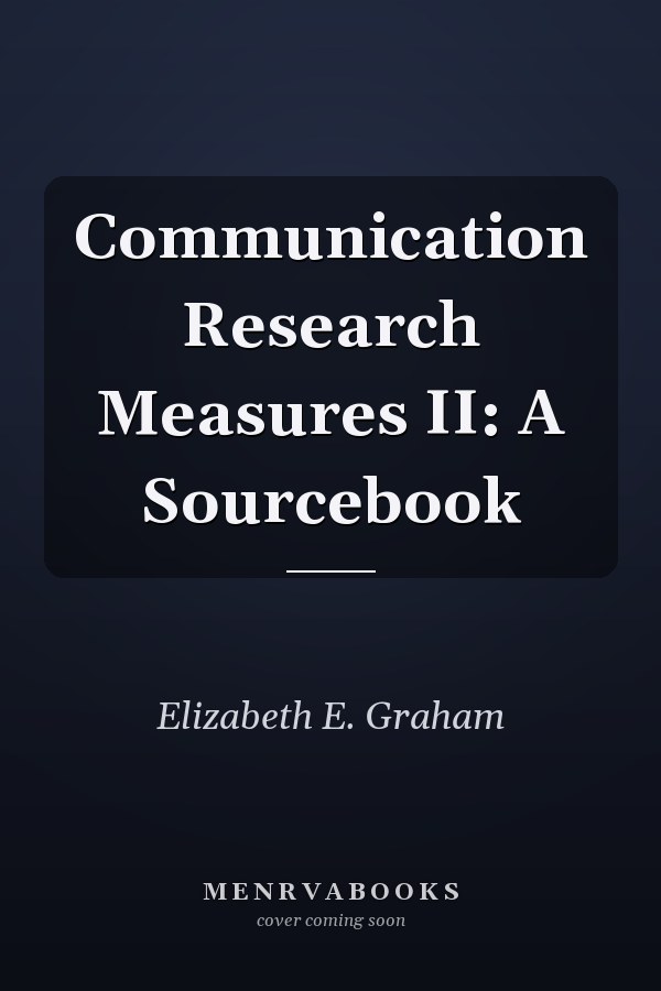 Communication Research Measures II: A Sourcebook