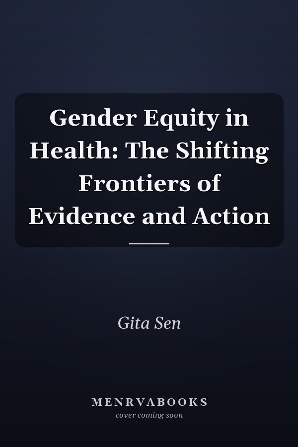 Gender Equity in Health: The Shifting Frontiers of Evidence and Action