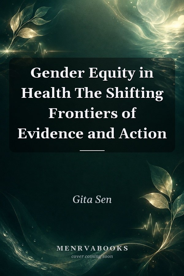 Gender Equity in Health The Shifting Frontiers of Evidence and Action