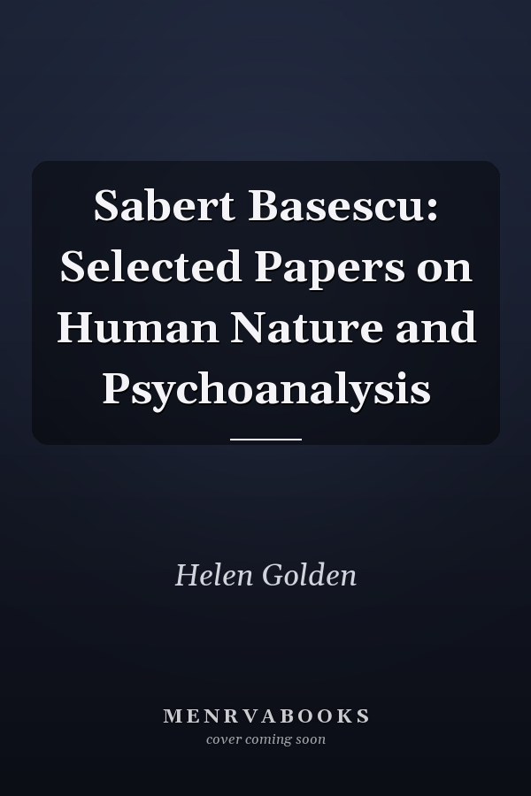 Sabert Basescu: Selected Papers on Human Nature and Psychoanalysis
