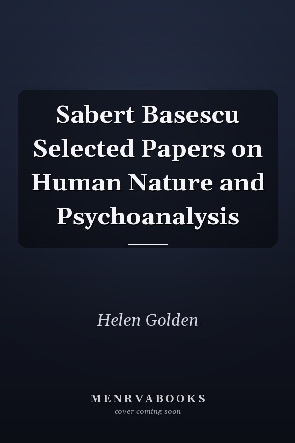 Sabert Basescu Selected Papers on Human Nature and Psychoanalysis